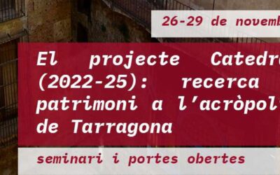Inscripciones al seminario “El proyecto Catedral (2022–25): investigación y patrimonio en la acrópolis de Tarragona”